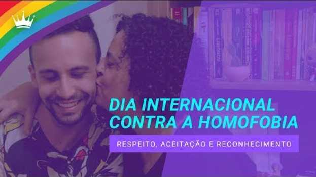 Video Dia Internacional Contra Homofobia - Respeito, Aceitação e Reconhecimento auf Deutsch