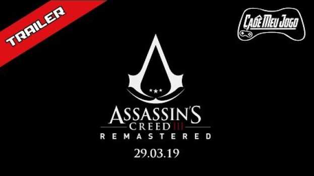 Video Trailer Assassin's Creed III Remastered - Cadê Meu Jogo (Ativar Legenda)   türkçe