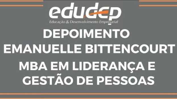 Video Depoimento MBA em Liderança e Gestão de Pessoas EDUDEP - Emanuelle Bittencourt su italiano