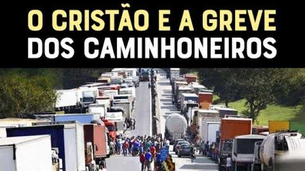 Video GREVE DOS CAMINHONEIROS - O CRISTÃO PODE PARTICIPAR DE MANIFESTAÇÕES COMO ESSA? po polsku