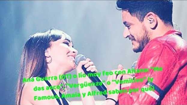 Видео Ana Guerra (OT) o lío muy feo con Aitana: “Me das asco”, “Vergüenza” o “Vomitivo” на русском