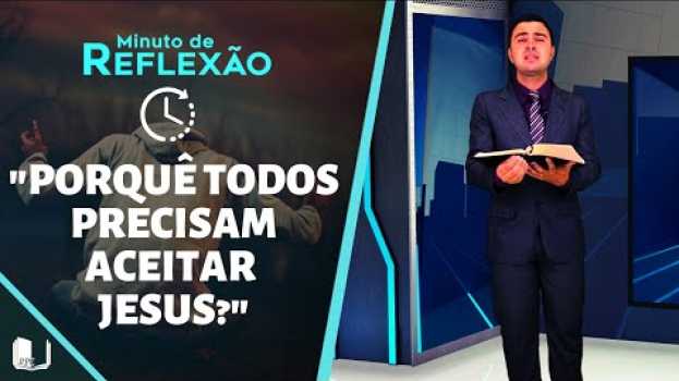 Video "PORQUÊ TODOS PRECISAM ACEITAR JESUS?" - Palavras que Edificam   türkçe