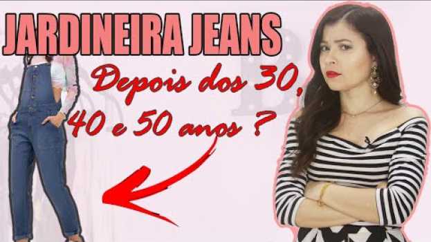 Video Como usar jardineira jeans depois dos 30, 40 e 50 anos I Blog da Le in English