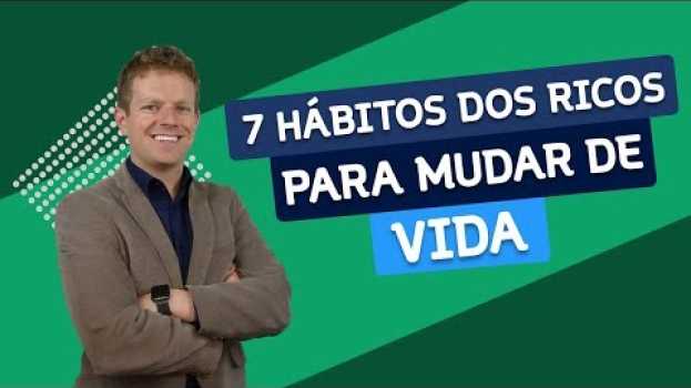 Video 7 HÁBITOS de GENTE RICA que eu SIGO HÁ 3 ANOS (e mudaram a minha vida) in English