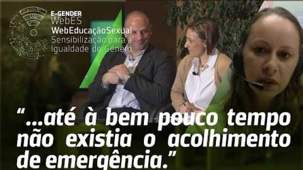 Video 🚻 Webinar 8/11 - ❝...até à bem pouco tempo não existia o acolhimento de emergência.❞ en français