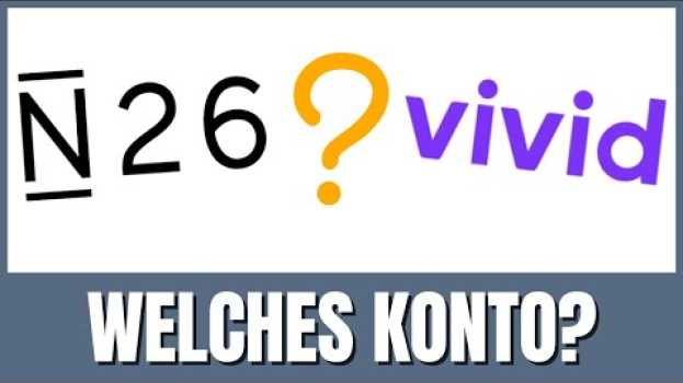 Video N26 oder vivid (2022) Welches Konto ist besser?   türkçe