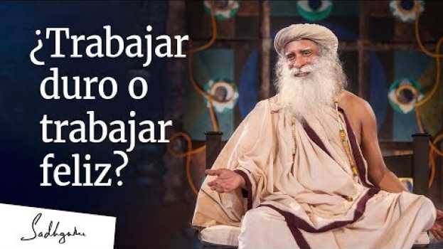 Video ¿Trabajar duro o trabajar feliz? Sadhguru sobre estrés y manejo del tiempo en français