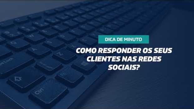 Video DICA DE MINUTO | Como responder seus clientes nas redes sociais en français