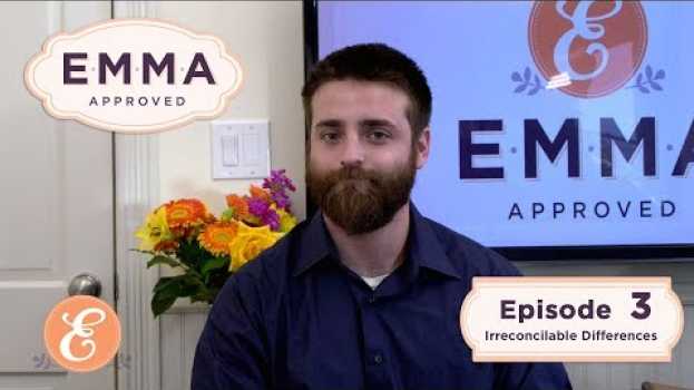 Video Emma Approved Revival - Ep 3 - Irreconcilable Differences auf Deutsch