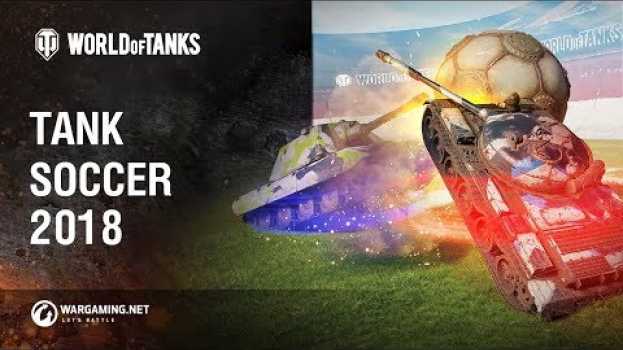 Video World of Tanks - Tank Soccer 2018   türkçe