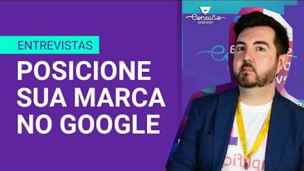 Video Estratégia para sua marca no Google - Rafael Terra | Conexão KingHost 2019   türkçe