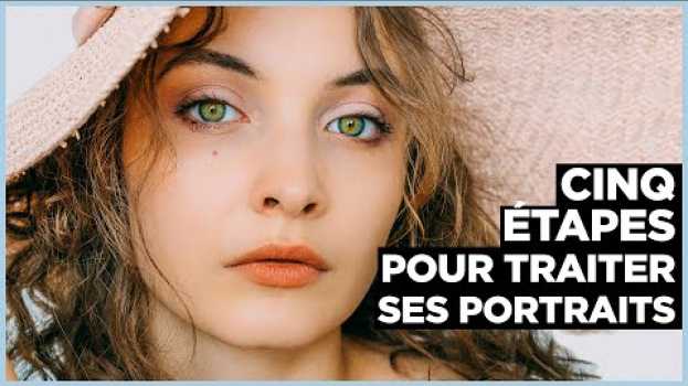 Video 5 étapes PRO à suivre pour TRAITER ses PORTRAITS   türkçe