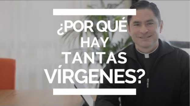 Video ¿Por qué hay tantas vírgenes? ¿No era solo una? in English
