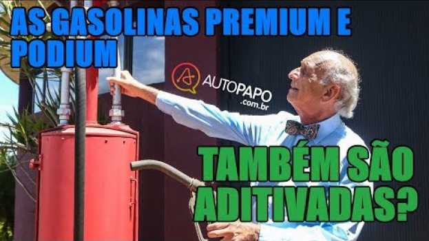 Видео As gasolinas Premium e Podium também são aditivadas? на русском