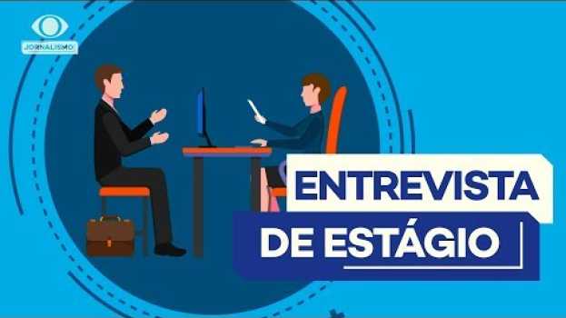 Video O que não fazer em uma entrevista de estágio en español