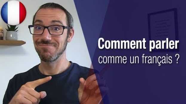 Video Comment parler comme un français ?   türkçe