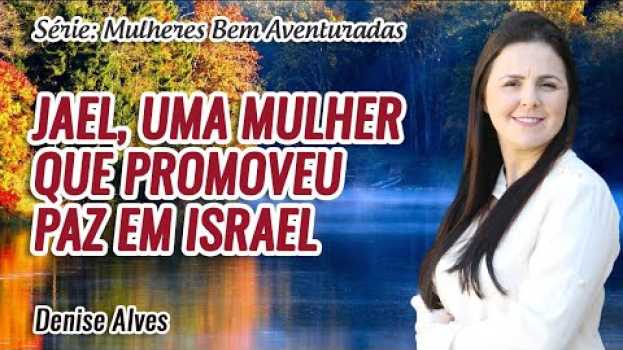 Video Mulheres Bem Aventuradas: Jael, uma Mulher que Promoveu a Paz // Denise Alves in English