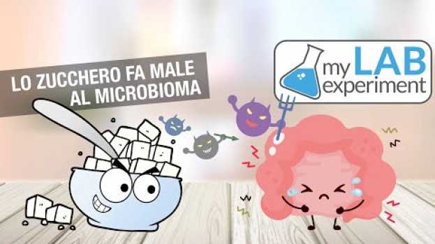 Video Lo Zucchero fa male al Microbioma (come se non lo sapessimo!) em português