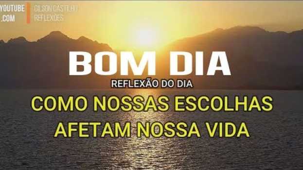 Video PALAVRA DO DIA/ Mensagem de Bom Dia/Como Nossas Escolhas Afetam Nossa Vida ! en español