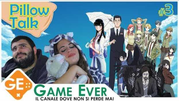 Video Pillow Talk #3 • B: The Beginning, Come Dopo La Pioggia e Tada-Kun! ❤️ [ANIME DA NON PERDERE] auf Deutsch