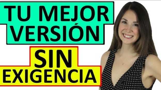 Видео COMO SER TU MEJOR VERSIÓN (SIN EXIGENCIA) на русском