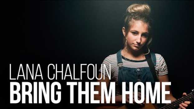 Video Lana Chalfoun - Bring Them Home auf Deutsch
