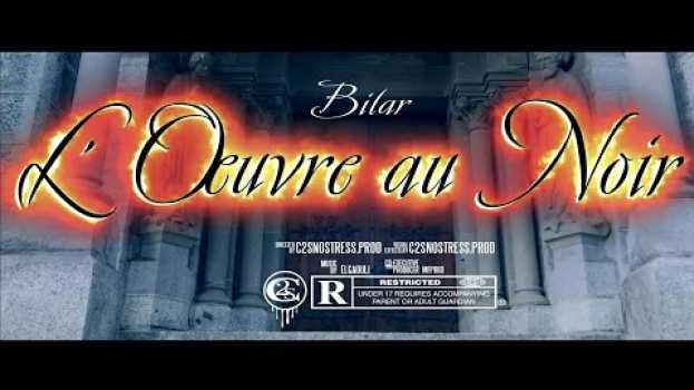Video Bilar - L'Œuvre au Noir [TriloGiletJaune/III] en español