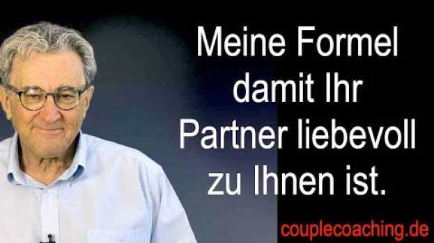 Video Liebe ohne Stress ? Beziehungstipp: Meine Formel damit Ihr Partner liebevoll zu Ihnen ist. en français