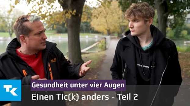 Video Einen Tic(k) anders - Teil 2 | Gesundheit unter vier Augen (mit Marius Angeschrien)   türkçe