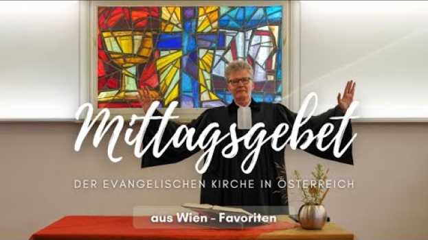 Видео Mittagsgebet mit Johannes Wittich aus Wien am 21.7.2021 на русском
