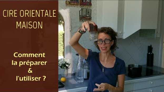 Video Cire orientale maison : comment la préparer et l'utiliser ?   türkçe
