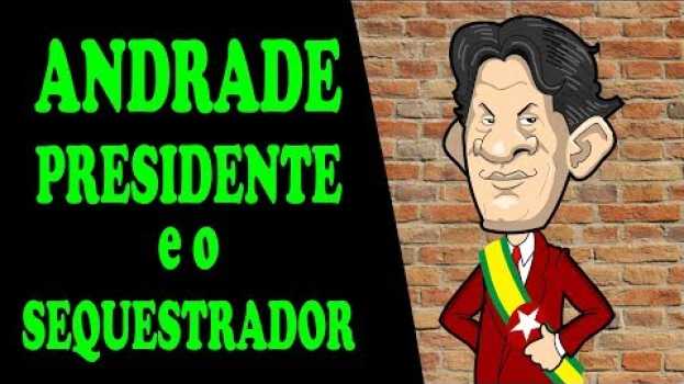 Video ANDRADE PRESIDENTE negocia com SEQUESTRADOR   türkçe