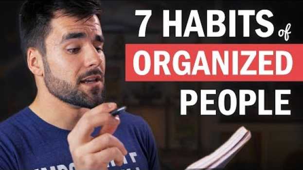Video 7 Things Organized People Do That You (Probably) Don't Do   türkçe