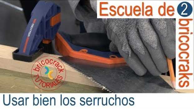 Video Escuela de bricolaje 2: cortar bien con serruchos (Bricocrack) in English