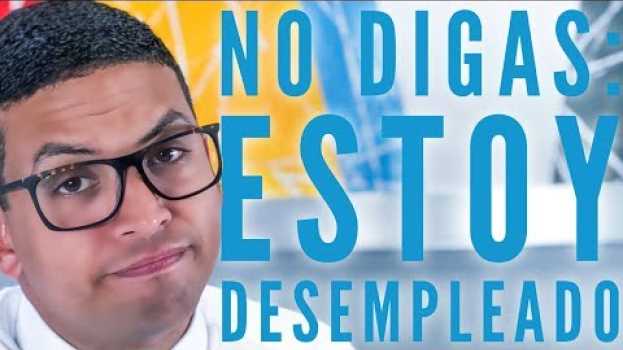 Video No digas estoy desempleado - Episodio 148 | CONSIGUE TU TRABAJO su italiano