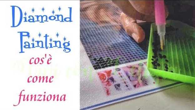 Video DIAMOND PAINTING 5D: cos'è e come funziona (tutorial italiano #1) en français