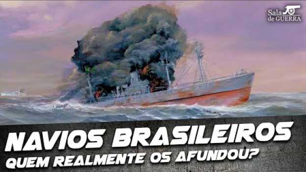 Video Navios Brasileiros: Quem realmente os afundou? - DOC #04 auf Deutsch