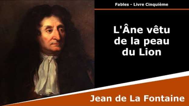 Video L'Âne vêtu de la peau du Lion - Fables - Jean de La Fontaine   türkçe