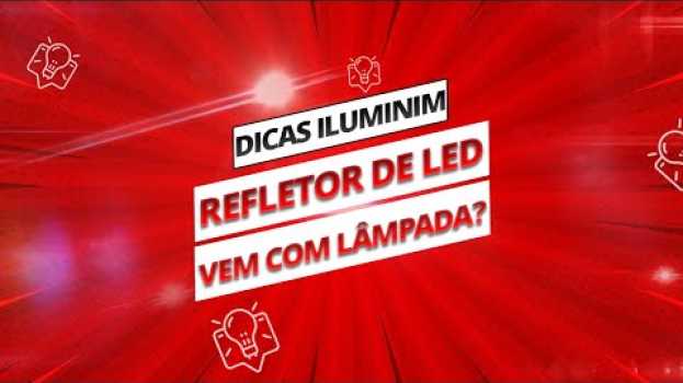 Video Refletor de LED vem com Lâmpada? DESCUBRA AGORA! - Iluminim   türkçe