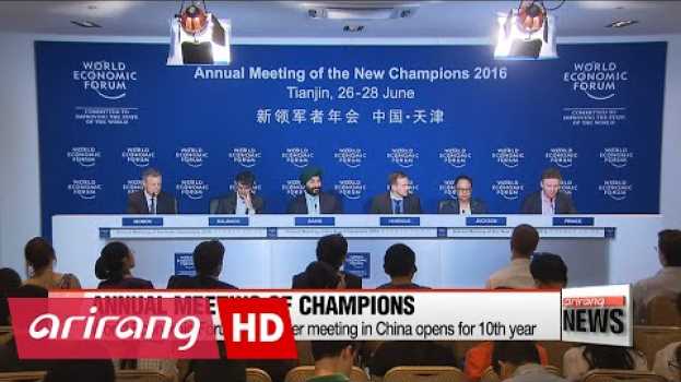 Video Tianjin hosts 10th 'Summer Davos' centered on 'Fourth Industrial Revolution' auf Deutsch