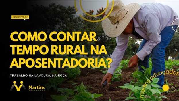 Video Como contar TEMPO RURAL na sua Aposentadoria? su italiano