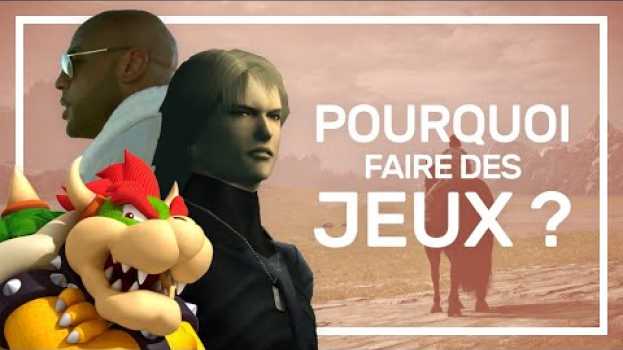Видео Pourquoi créons-nous des jeux ? на русском