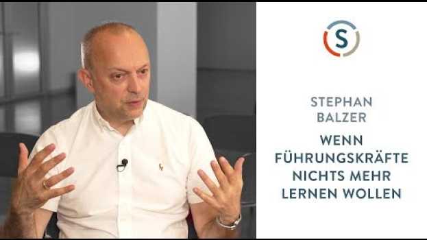 Video Stephan Balzer: Wenn Führungskräfte nichts mehr lernen wollen po polsku