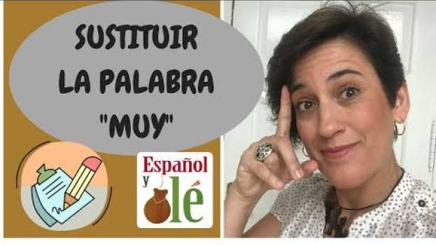 Video 📚👌ESPAÑOL PARA EXTRANJEROS: SUSTITUIR LA PALABRA "MUY" . (NIVEL INTERMEDIO). Escuela de español. po polsku
