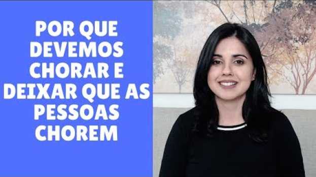 Video Por que devemos chorar e deixar que as pessoas chorem | Usando a Psicologia en español