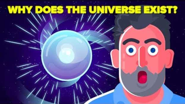 Video Why Is There A Universe? em português