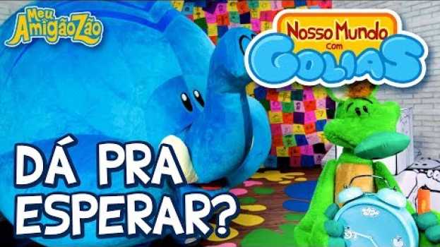 Video DÁ PRA ESPERAR? [OFICIAL HD] NOSSO MUNDO COM GOLIAS / MEU AMIGÃOZÃO in English