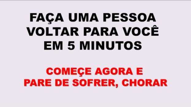Video COMO FAZER UMA PESSOA VOLTAR PARA VOCÊ EM 5 MINUTOS I VIBRAÇÃO in English