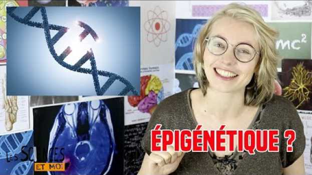 Video Épigénétique: la définition dans "Les sciences et moi" auf Deutsch
