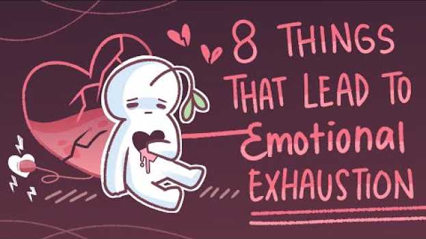 Видео 8 Things That Lead To Emotional Exhaustion на русском